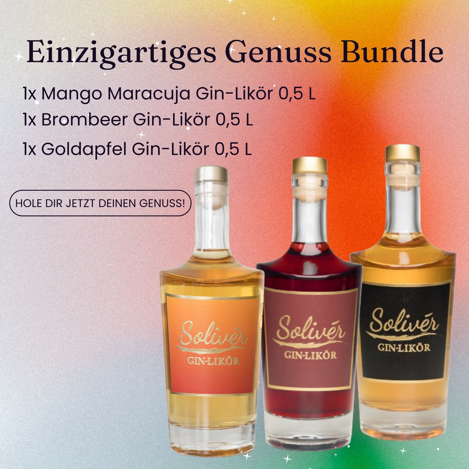 Drei stilvolle Solivér Gin-Likör Flaschen im Genuss Bundle: Mango Maracuja, Brombeer und Goldapfel, vor einem farbenfrohen Hintergrund mit dem Hinweis „Hole dir jetzt deinen Genuss!“.